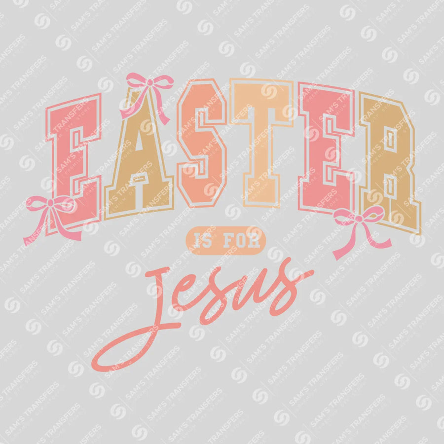 Easter Is for Jesus Ready-to-Press DTF Transfer | SAT05333