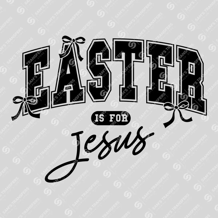 Easter Is for Jesus Ready-to-Press DTF Transfer | SAT05334