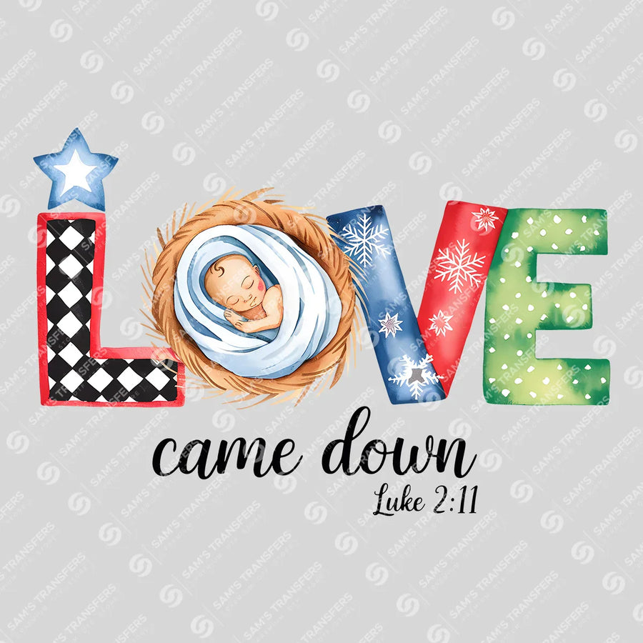 Love Came Down Ready-to-Press DTF Transfer | SAT05370