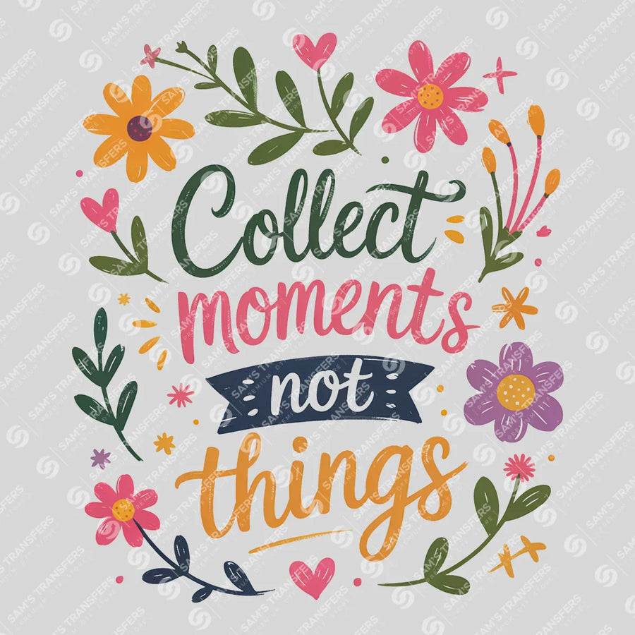 Collect Moments Not Things Ready-to-Press DTF Transfer | SAT05392