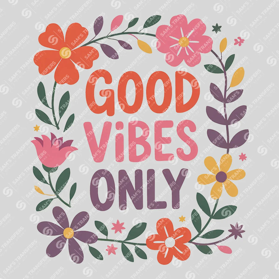 Good Vibes Only Ready-to-Press DTF Transfer | SAT05396