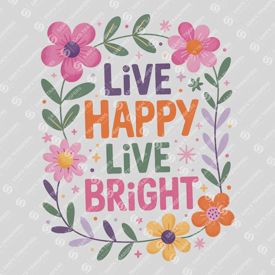 Live Happy Live Bright Ready-to-Press DTF Transfer | SAT05397