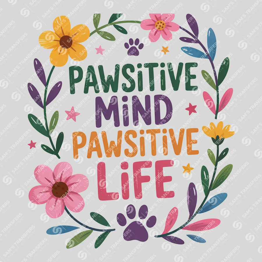Pawsitive Mind Pawsitive Life Ready-to-Press DTF Transfer | SAT05399