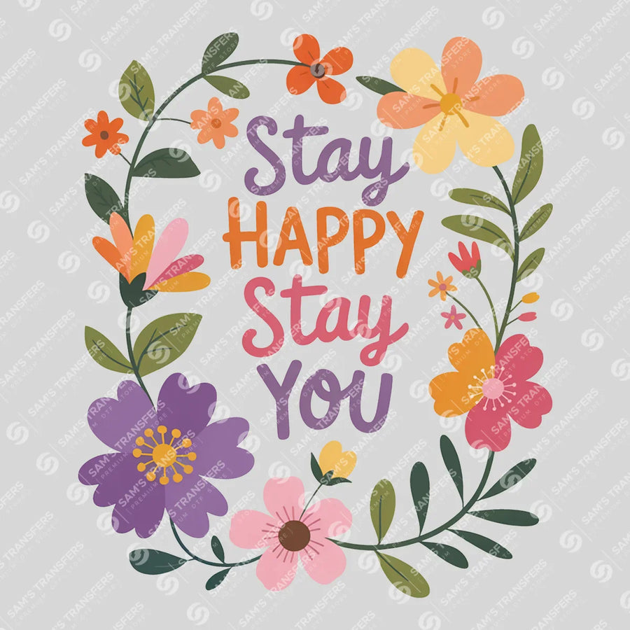Stay Happy Stay You Ready-to-Press DTF Transfer | SAT05400