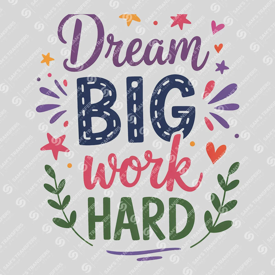 Dream Big Work Hard Ready-to-Press DTF Transfer | SAT05405