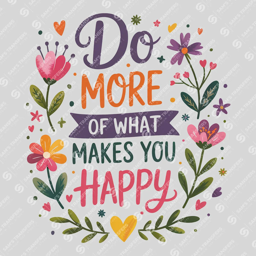 Do More of What Makes You Happy Ready-to-Press DTF Transfer | SAT05407