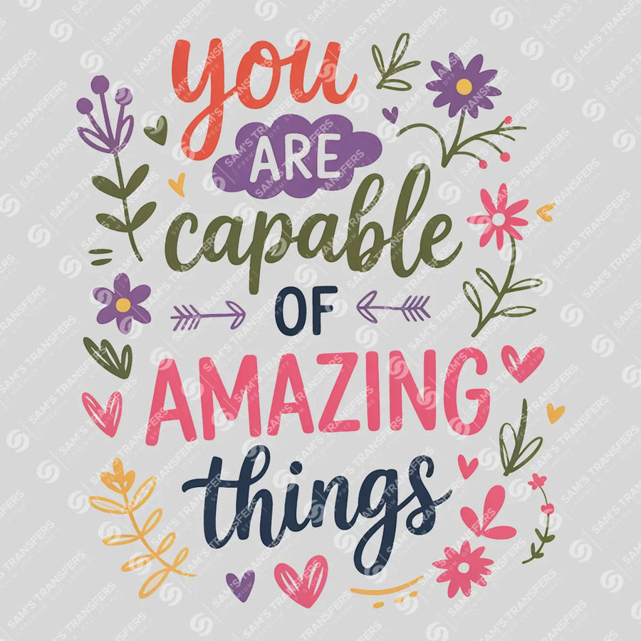 You Are Capable of Amazing Things Ready-to-Press DTF Transfer | SAT05408