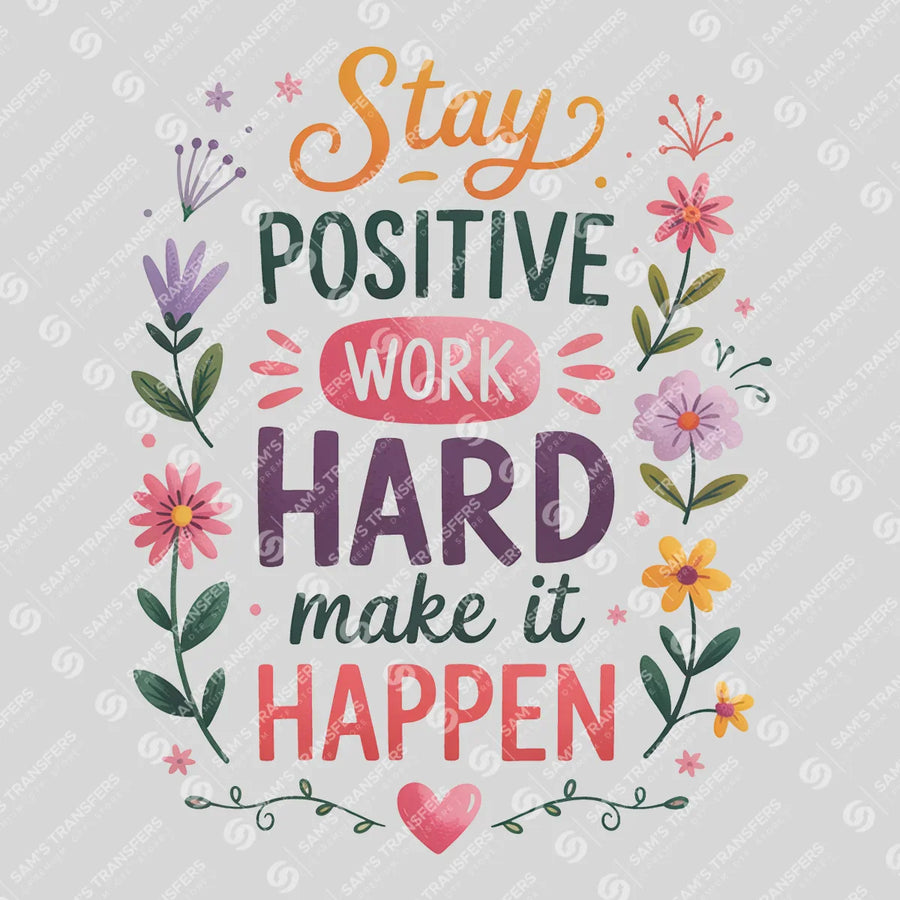 Stay Positive Work Hard Ready-to-Press DTF Transfer | SAT05411