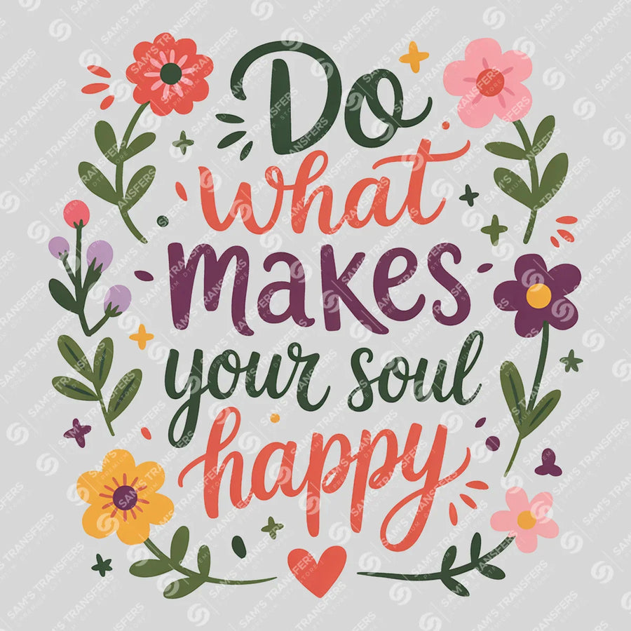 Do What Makes Your Soul Happy Ready-to-Press DTF Transfer | SAT05415