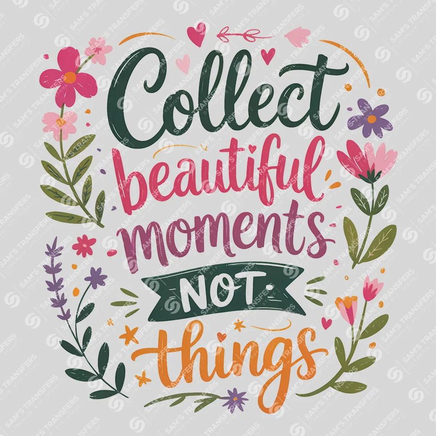 Collect Beautiful Moments Not Things Ready-to-Press DTF Transfer | SAT05416