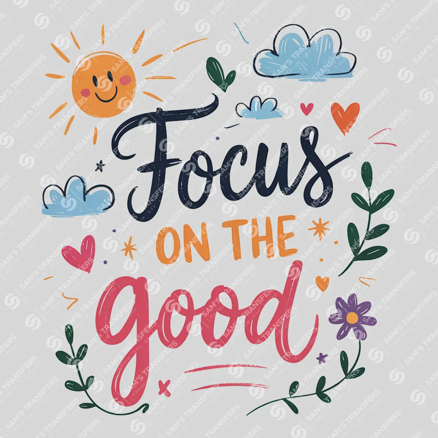 Focus on the Good Ready-to-Press DTF Transfer | SAT05419