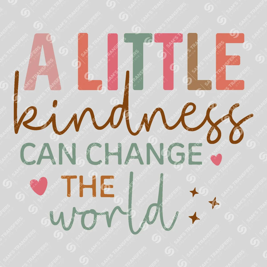 A Little Kindness Can Change the World Ready-to-Press DTF Transfer | SAT05422