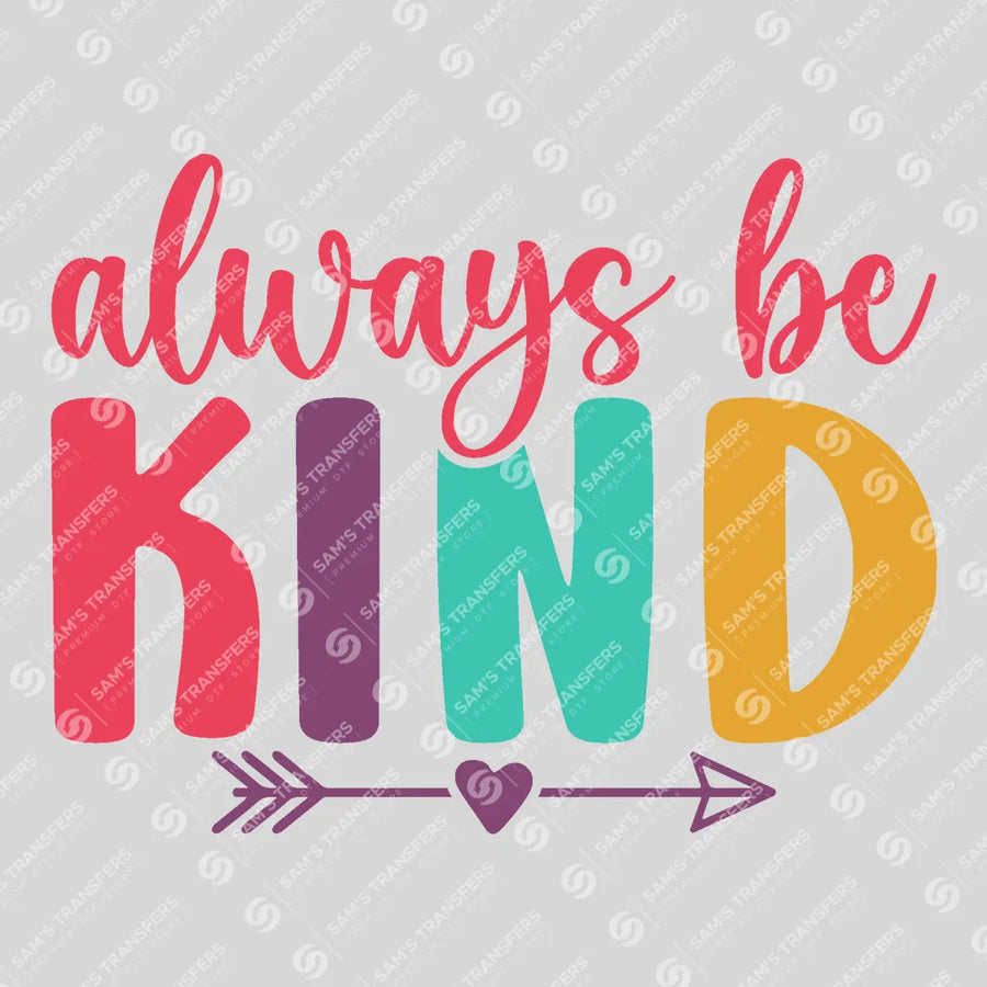 Always Be Kind Ready-to-Press DTF Transfer | SAT05424