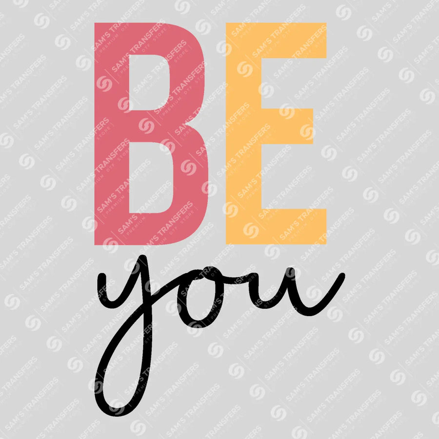 Be You Ready-to-Press DTF Transfer | SAT05433