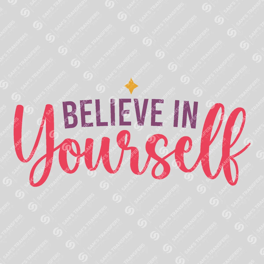 Believe in Yourself Ready-to-Press DTF Transfer | SAT05434