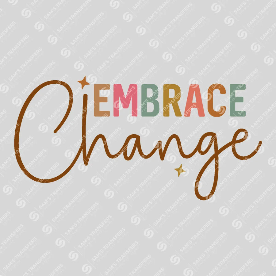 Embrace Change Ready-to-Press DTF Transfer | SAT05442