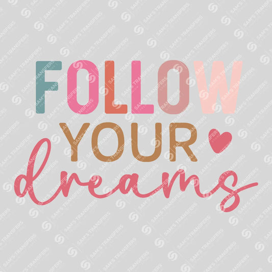 Apparel featuring a Follow Your Dreams-themed DTF transfer.