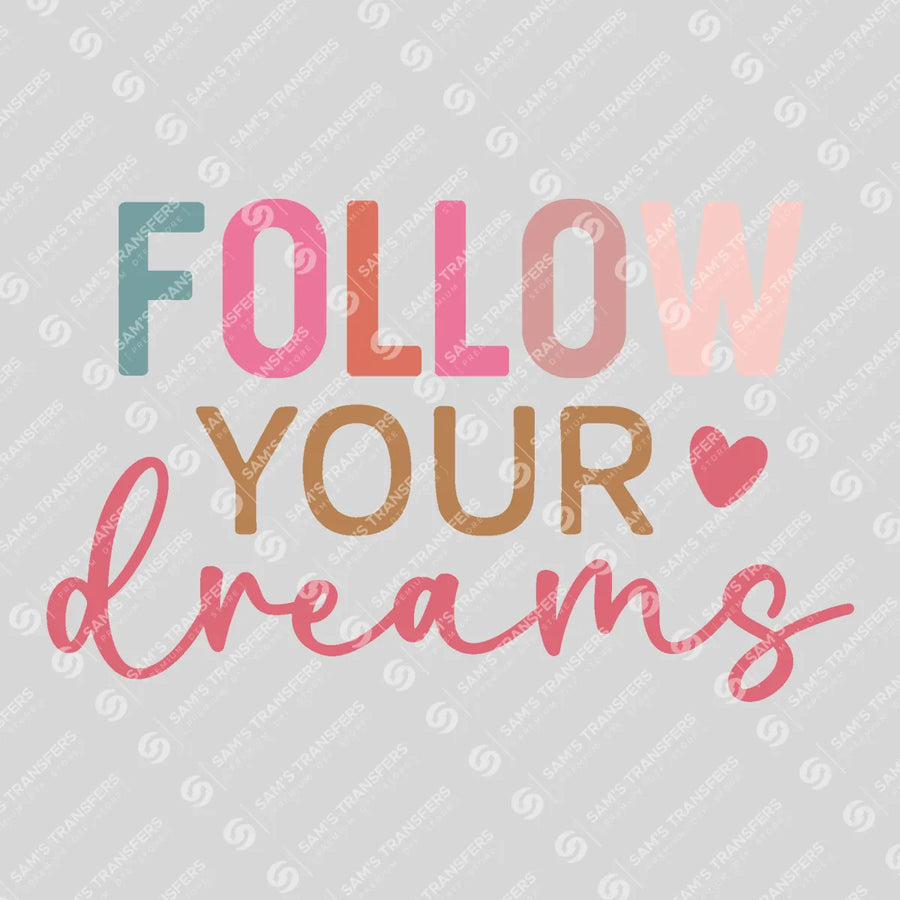 Follow Your Dreams Ready-to-Press DTF Transfer | SAT05446