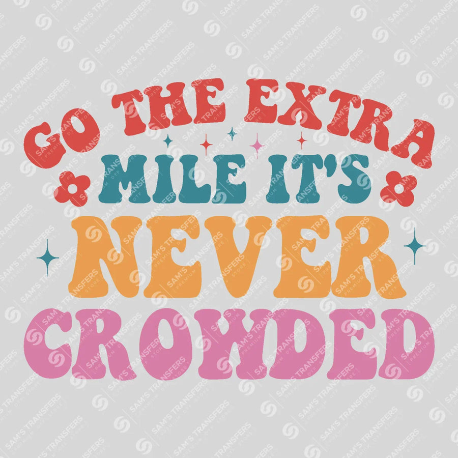 Go the Extra Mile It's Never Crowded Ready-to-Press DTF Transfer | SAT05447