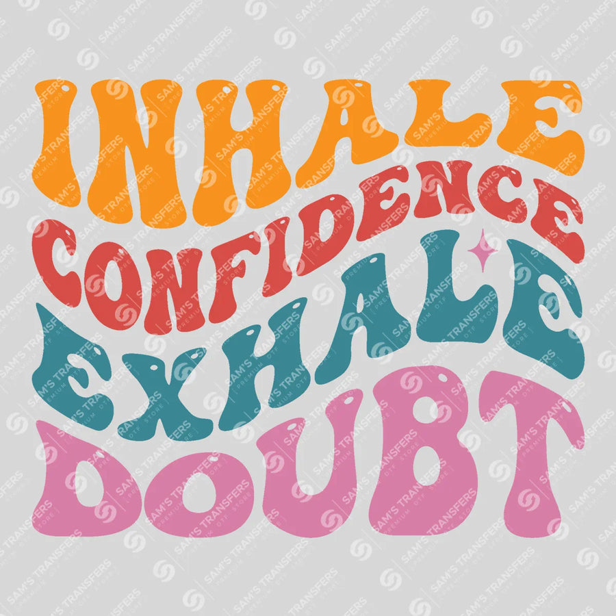 Inhale Confidence Exhale Doubt Ready-to-Press DTF Transfer | SAT05456