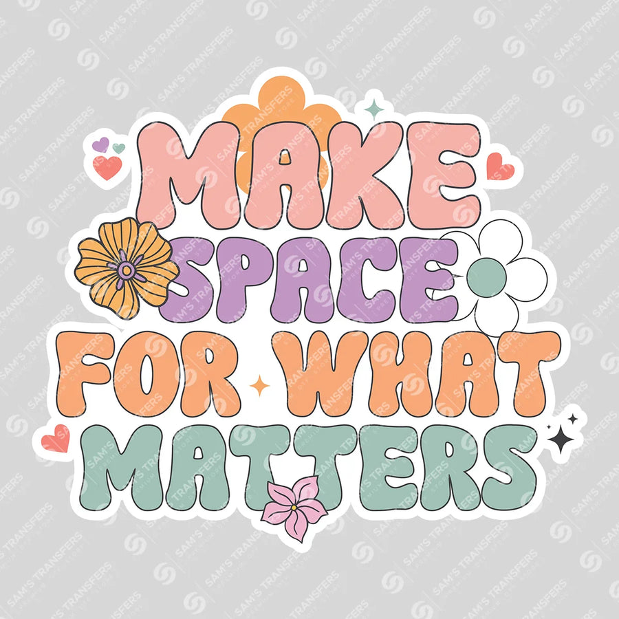 Make Space for What Matters Ready-to-Press DTF Transfer | SAT05467