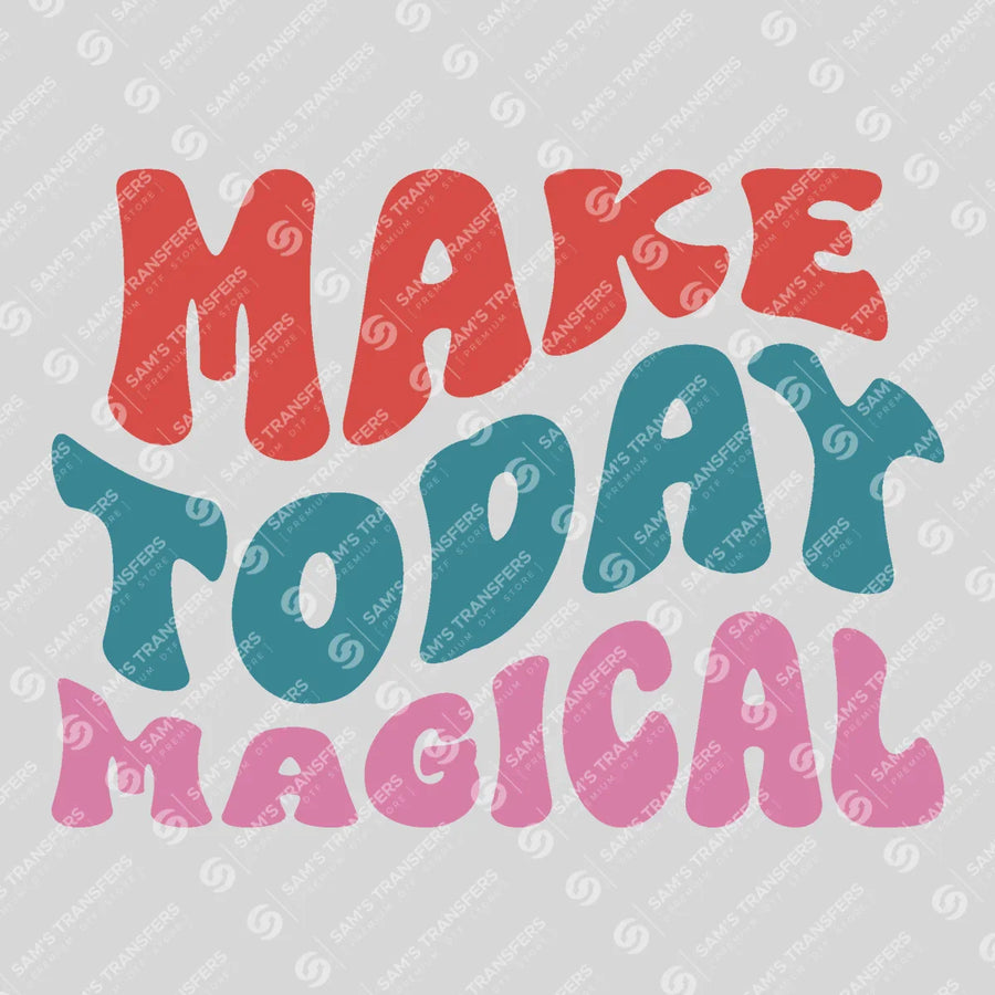 Make Today Magical Ready-to-Press DTF Transfer | SAT05469