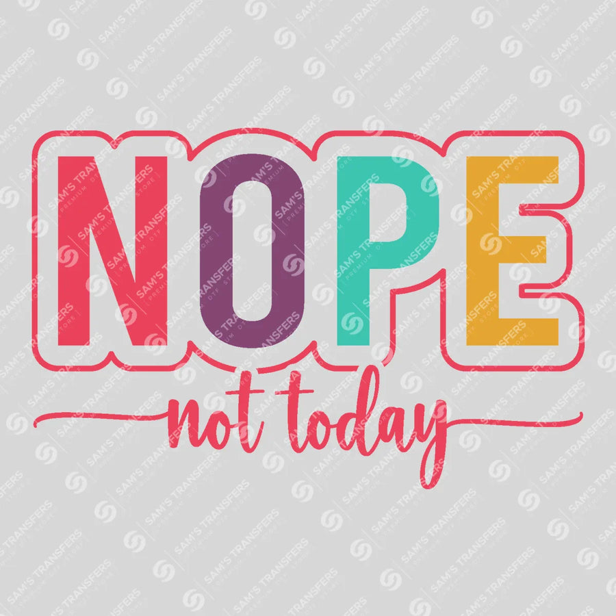 Nope Not Today Ready-to-Press DTF Transfer | SAT05471