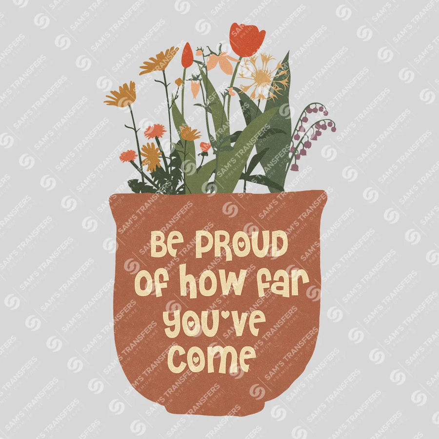 Be Proud of How Far You've Come Ready-to-Press DTF Transfer | SAT05473