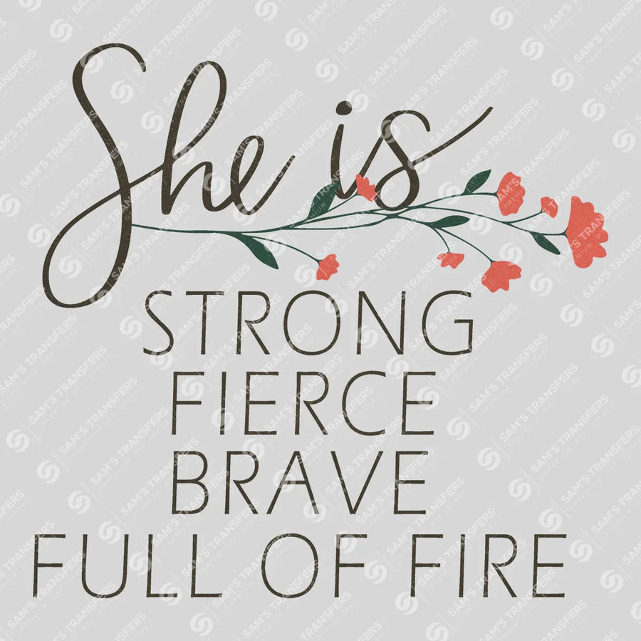 She Is Strong Fierce Brave Full of Fire Ready-to-Press DTF Transfer | SAT05480