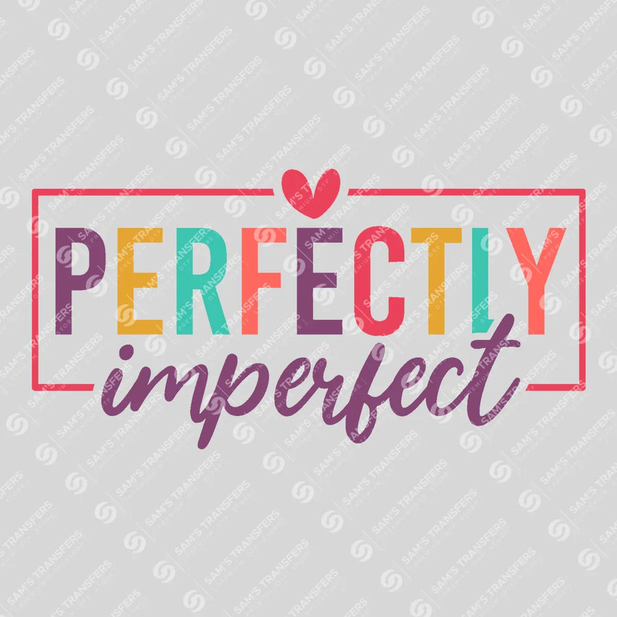 Perfectly Imperfect Ready-to-Press DTF Transfer | SAT05483