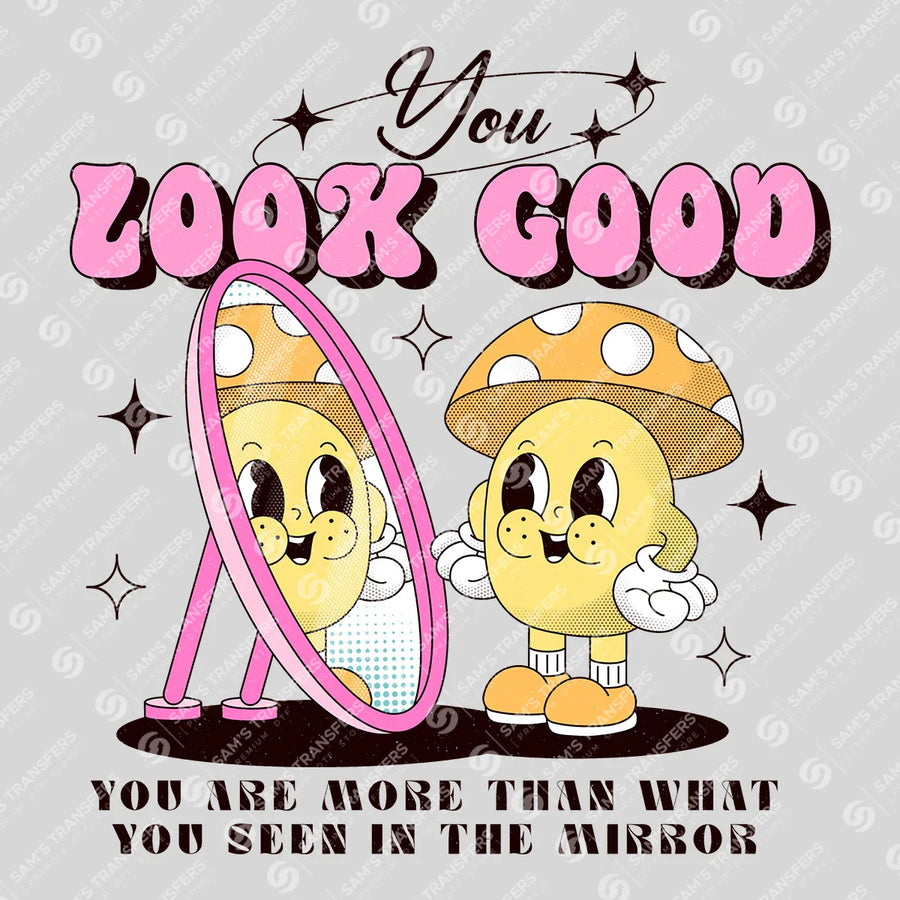 You Look Good Ready-to-Press DTF Transfer | SAT05492