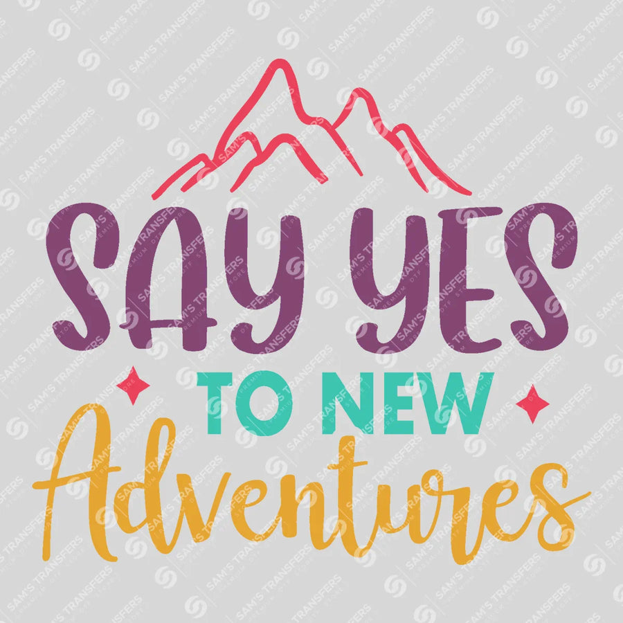 Say Yes to New Adventures Ready-to-Press DTF Transfer | SAT05496