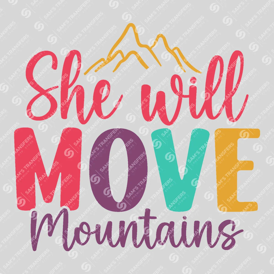 She Will Move Mountains Ready-to-Press DTF Transfer | SAT05498