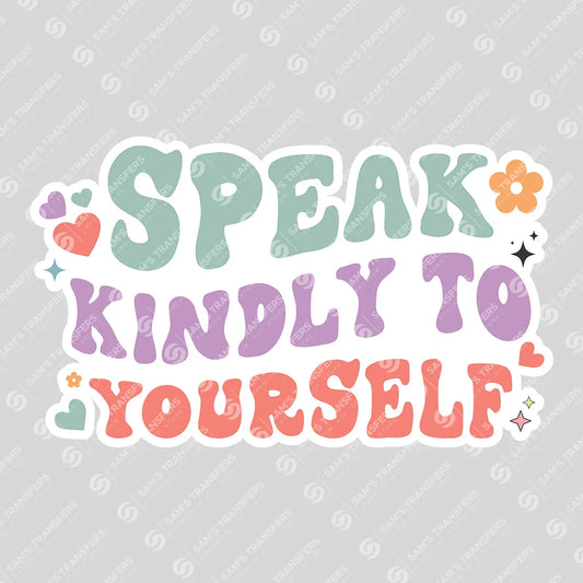 Apparel featuring a Speak Kindly to Yourself-themed DTF transfer.