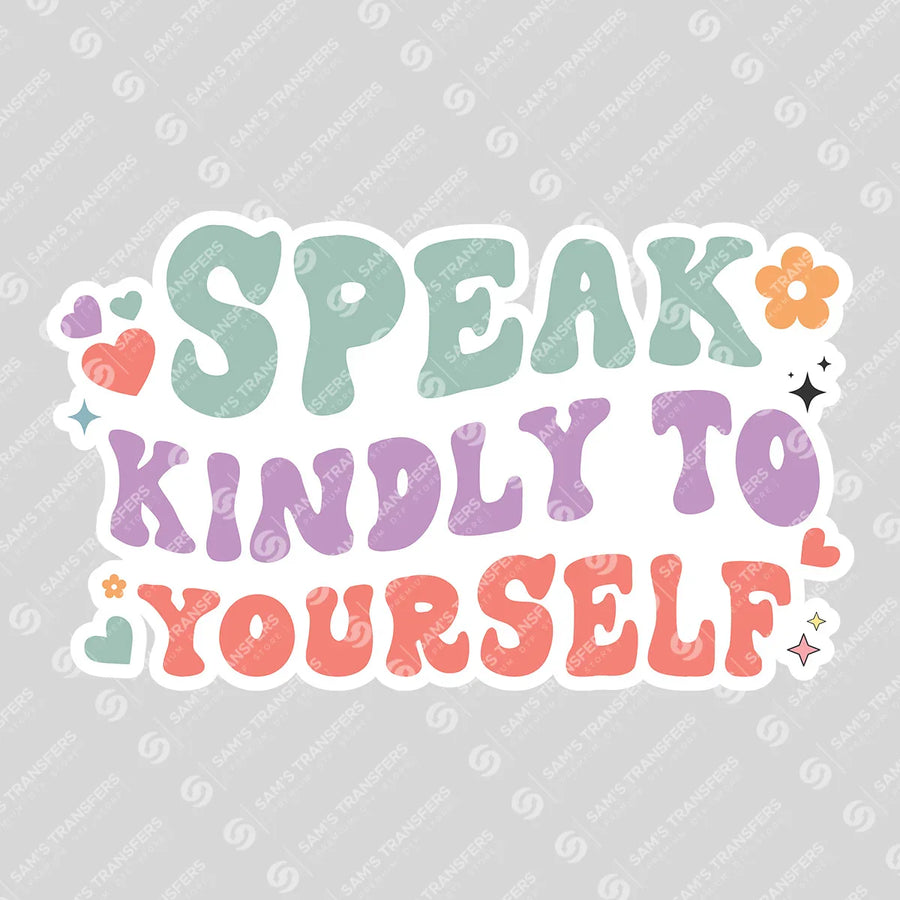 Speak Kindly to Yourself Ready-to-Press DTF Transfer | SAT05501