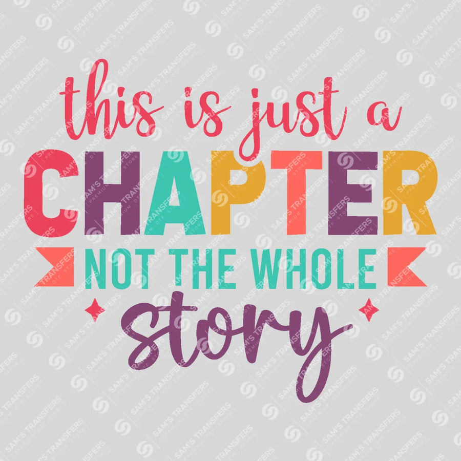 This Is Just a Chapter Not the Whole Story Ready-to-Press DTF Transfer | SAT05509