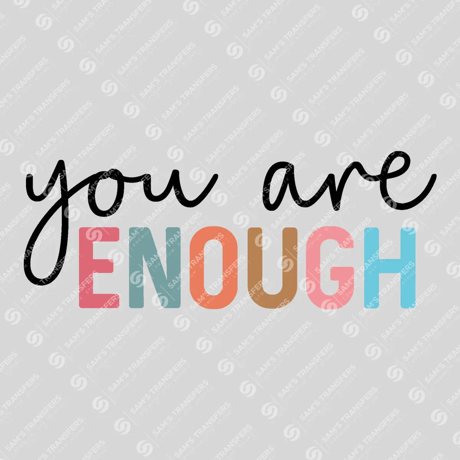You Are Enough Ready-to-Press DTF Transfer | SAT05512