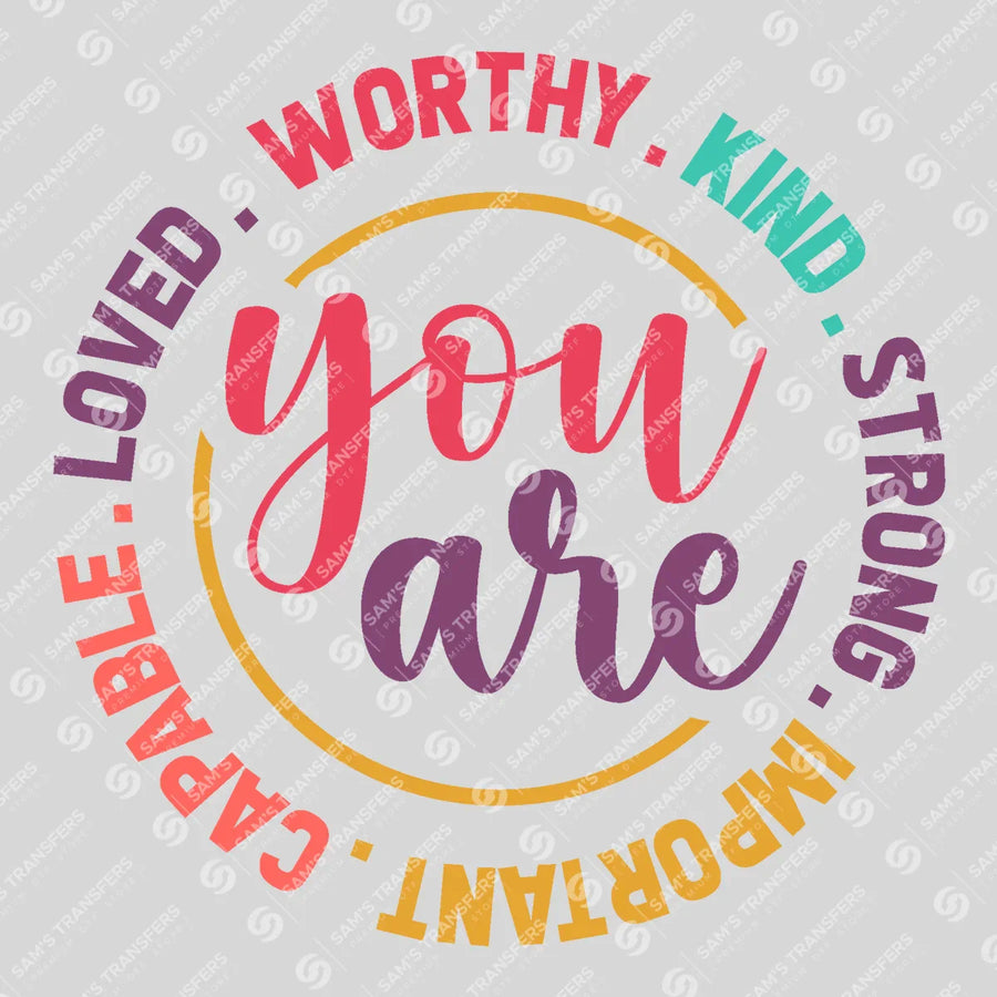 You Are Worthy Loved Capable Ready-to-Press DTF Transfer | SAT05515