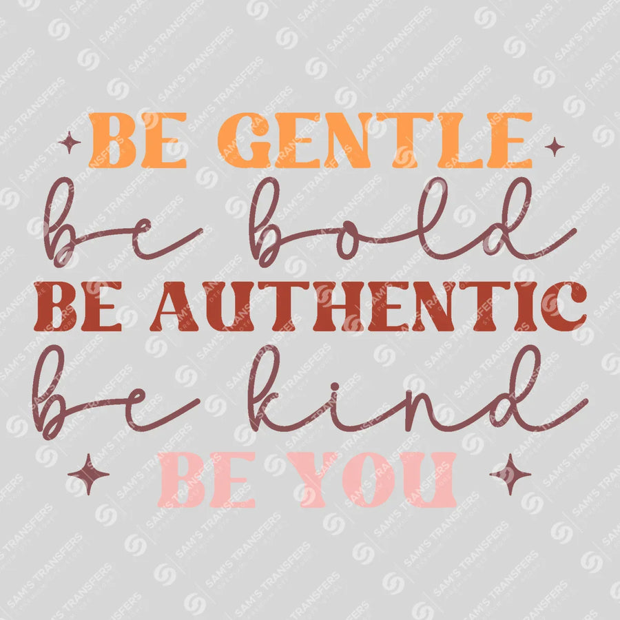 Be Gentle Be Bold Be You Ready-to-Press DTF Transfer | SAT05522