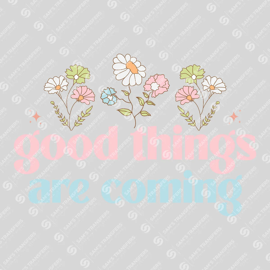 Good Things Are Coming Ready-to-Press DTF Transfer | SAT05523