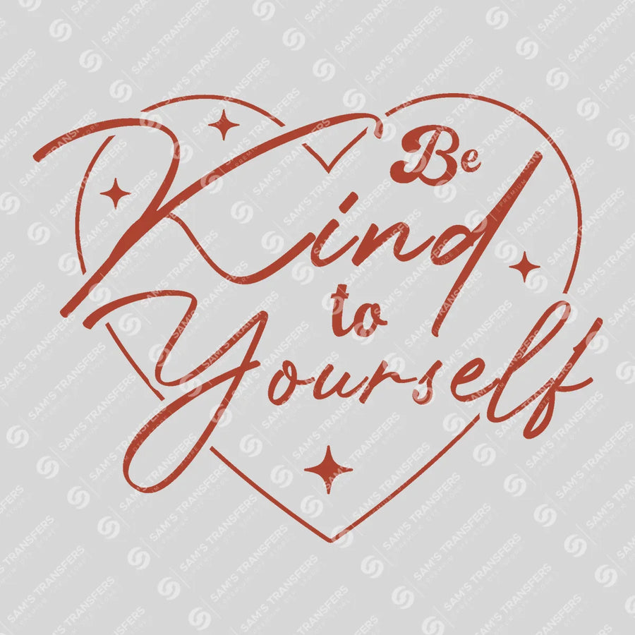 Be Kind to Yourself Ready-to-Press DTF Transfer | SAT05528