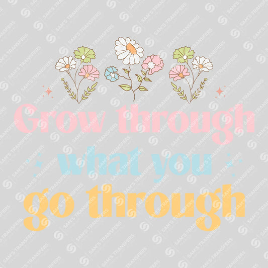 Apparel featuring a Grow Through What You Go Through-themed DTF transfer.