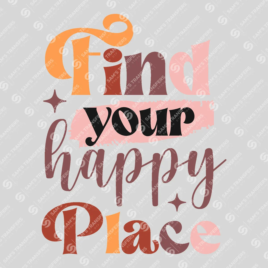 Find Your Happy Place Ready-to-Press DTF Transfer | SAT05540