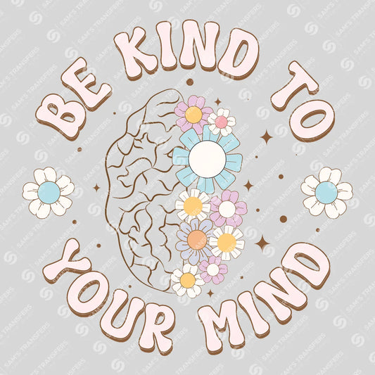 Apparel featuring a Be Kind to Your Mind-themed DTF transfer.