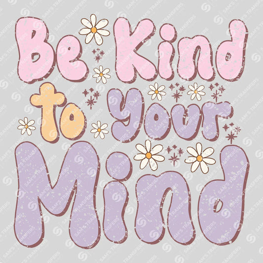 Apparel featuring a Be Kind to Your Mind-themed DTF transfer.