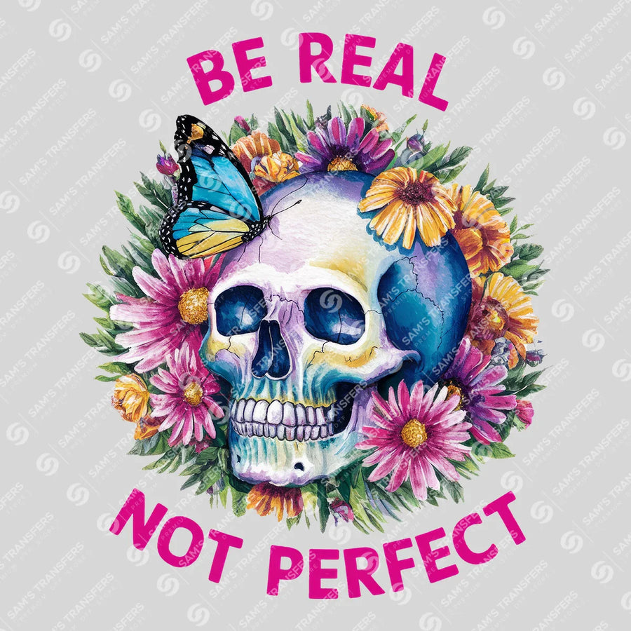 Be Real Not Perfect Ready-to-Press DTF Transfer | SAT05554