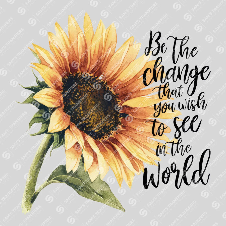 Be the Change You Wish to See in the World Ready-to-Press DTF Transfer | SAT05555