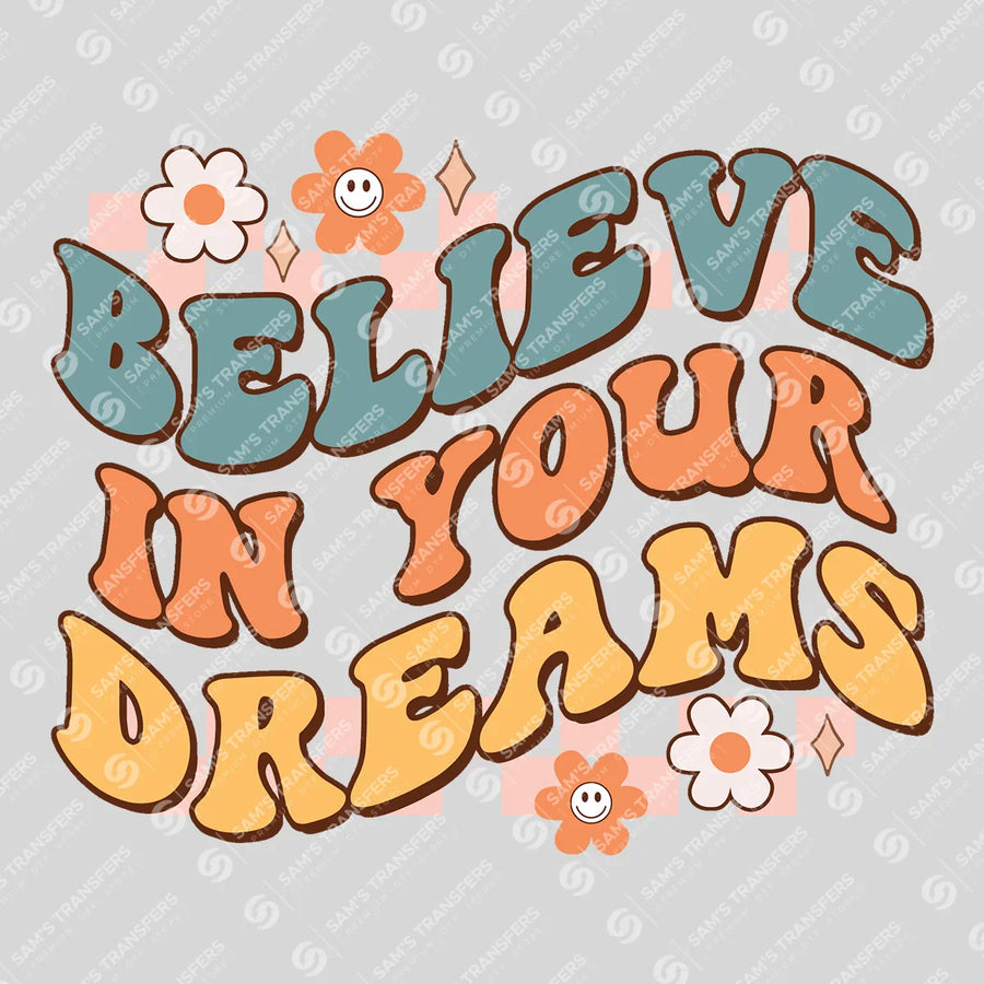 Believe in Your Dreams Ready-to-Press DTF Transfer | SAT05563