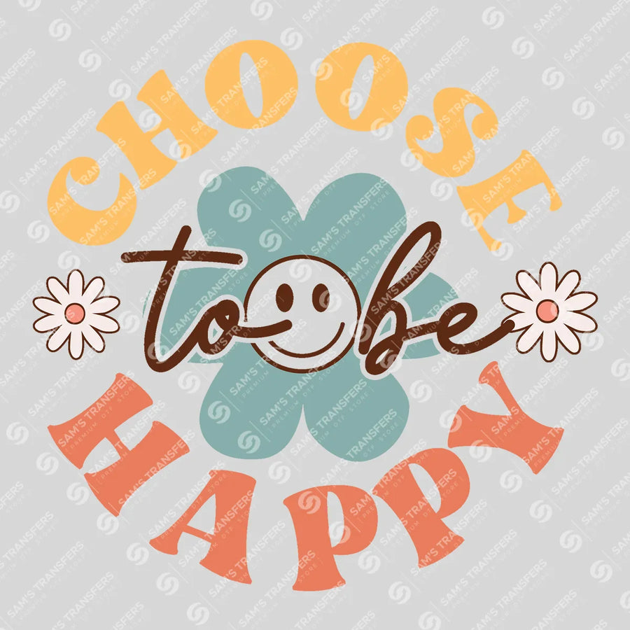 Choose to Be Happy Ready-to-Press DTF Transfer | SAT05570
