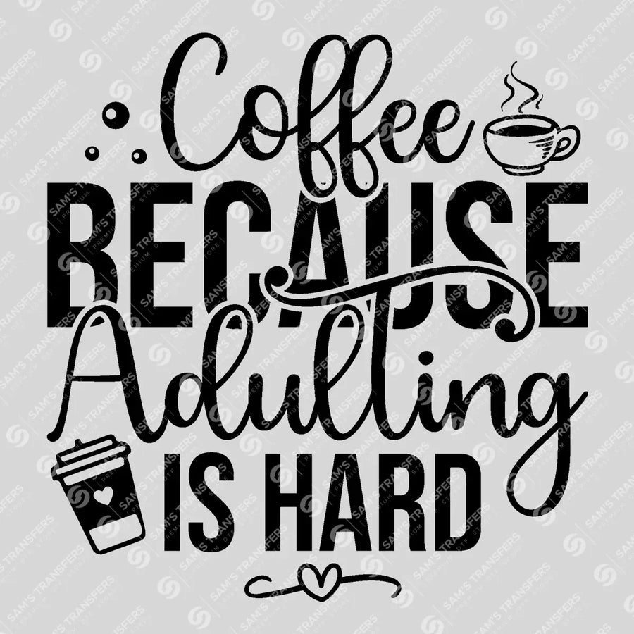 Coffee Because Adulting Is Hard Ready-to-Press DTF Transfer | SAT05571